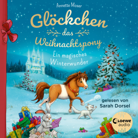 Hörbuch Glöckchen, das Weihnachtspony - Ein magisches Winterwunder  - Autor Annette Moser   - gelesen von Sarah Dorsel