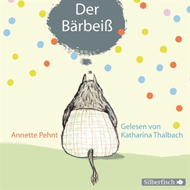 Hörbuch Der Bärbeiß  - Autor Annette Pehnt   - gelesen von Katharina Thalbach