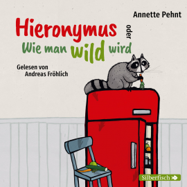 Hörbuch Hieronymus oder Wie man wild wird  - Autor Annette Pehnt   - gelesen von Andreas Fröhlich