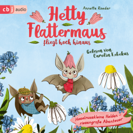 Hörbuch Hetty Flattermaus fliegt hoch hinaus  - Autor Annette Roeder   - gelesen von Carolin Kebekus