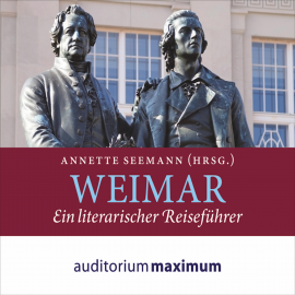 Hörbuch Weimar - Ein literarischer Reiseführer (Ungekürzt)  - Autor Annette Seemann   - gelesen von Schauspielergruppe