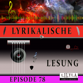 Hörbuch Lyrikalische Lesung Episode 78  - Autor Annette von Droste-Hülshoff   - gelesen von Schauspielergruppe