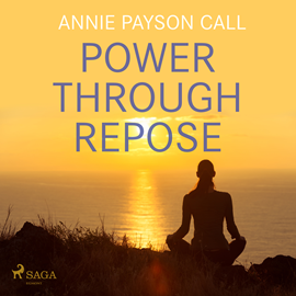 Hörbuch Power Through Repose  - Autor Annie Payson Call   - gelesen von Paul Darn