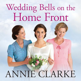 Hörbuch Wedding Bells on the Home Front  - Autor Annie Clarke   - gelesen von Patricia Gallimore
