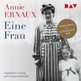 Hörbuch Eine Frau (Ungekürzt)  - Autor Annie Ernaux   - gelesen von Corinna Harfouch