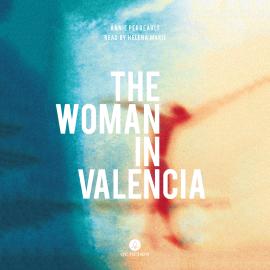 Hörbuch The Woman in Valencia (Unabridged)  - Autor Annie Perreault   - gelesen von Helena Marie