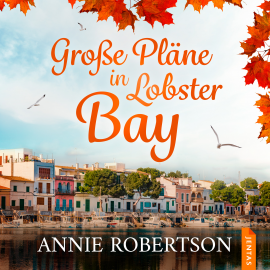 Hörbuch Große Pläne in Lobster Bay  - Autor Annie Robertson   - gelesen von Kirsten Evers