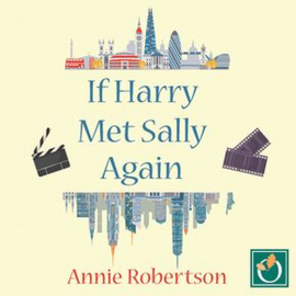 Hörbuch If Harry Met Sally Again  - Autor Annie Robertson   - gelesen von Laura Kirman