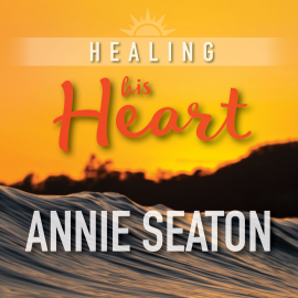 Hörbuch Healing His Heart  - Autor Annie Seaton   - gelesen von Olivia Beardsley