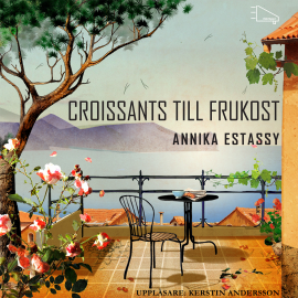 Hörbuch Croissants till frukost  - Autor Annika Estassy   - gelesen von Kerstin Andersson