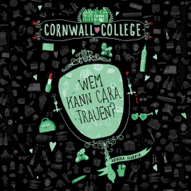 Hörbuch Cornwall College  2: Wem kann Cara trauen?  - Autor Annika Harper   - gelesen von Camilla Renschke