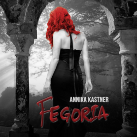 Hörbuch Fegoria  - Autor Annika Kastner   - gelesen von Diana Gantner