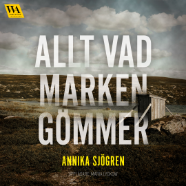 Hörbuch Allt vad marken gömmer  - Autor Annika Sjögren   - gelesen von Lars T. Johansson
