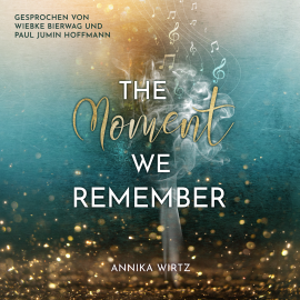 Hörbuch The Moment we Remember  - Autor Annika Wirtz   - gelesen von Schauspielergruppe