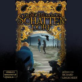 Hörbuch Die Suche nach dem Schattendorf - Die Saga von Eldrid, Band 2 (ungekürzt)  - Autor Annina Safran   - gelesen von Richard Lingscheidt