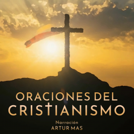 Hörbuch Oraciones del Cristianismo  - Autor Anónimo   - gelesen von Artur Mas