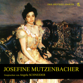 Hörbuch Josefine Mutzenbacher  - Autor Anonym   - gelesen von Angela Schneider