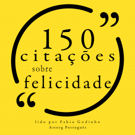 Hörbuch 100 citações sobre felicidade  - Autor anonymous   - gelesen von Fábio Godinho