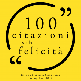 Hörbuch 100 citazioni sulla felicità  - Autor Anonymous   - gelesen von Francesca Sarah Toich