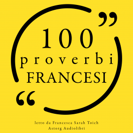 Hörbuch 100 Proverbi francesi  - Autor anonymous   - gelesen von Francesca Sarah Toich
