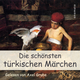 Hörbuch Die schönsten türkischen Märchen  - Autor Anonymus   - gelesen von Axel Grube