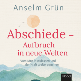 Hörbuch Abschiede - Aufbruch in neue Welten  - Autor Anselm Grün   - gelesen von Matthias Christian Rehrl