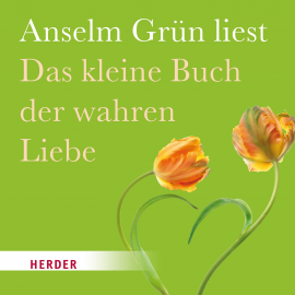 Hörbuch Das kleine Buch der wahren Liebe  - Autor Anselm Grün   - gelesen von Anselm Grün