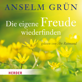 Hörbuch Die eigene Freude wiederfinden  - Autor Anselm Grün   - gelesen von Abt Raimund