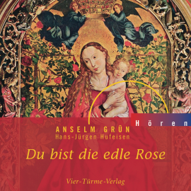 Hörbuch Du bist die edle Rose  - Autor Anselm Grün   - gelesen von Anselm Grün