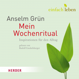 Hörbuch Einfach leben - Mein Wochenritual  - Autor Anselm Grün   - gelesen von Rudolf Guckelsberger
