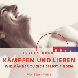 Hörbuch Kämpfen und Lieben  - Autor Anselm Grün   - gelesen von Anselm Grün