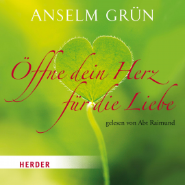 Hörbuch Öffne dein Herz für die Liebe  - Autor Anselm Grün   - gelesen von Anselm Grün