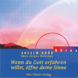 Hörbuch Wenn du Gott erfahren willst, öffne deine Sinne  - Autor Anselm Grün   - gelesen von Anselm Grün