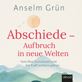 Hörbuch Abschiede  - Autor Anselm Grün   - gelesen von Matthias Christian Rehrl