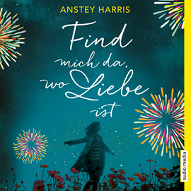 Hörbuch Find mich da, wo Liebe ist  - Autor Anstey Harris   - gelesen von Stephanie Kellner