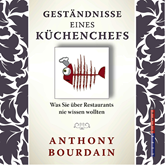 Hörbuch Geständnisse eines Küchenchefs - Was Sie über Restaurants nie wissen wollten  - Autor Anthony Bourdain   - gelesen von Volker Niederfahrenhorst