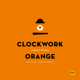 Hörbuch A Clockwork Orange  - Autor Anthony Burgess   - gelesen von Johan Svensson