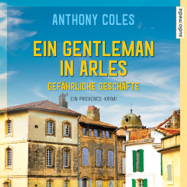 Hörbuch Ein Gentleman in Arles - Gefährliche Geschäfte  - Autor Anthony Coles   - gelesen von Alexander Duda
