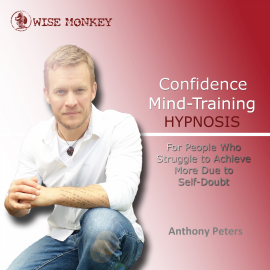 Hörbuch Confidence Mind-Training Hypnosis  - Autor Anthony Peters   - gelesen von Anthony Peters