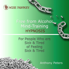 Hörbuch Free from Alcohol Mind Training Hypnosis  - Autor Anthony Peters   - gelesen von Anthony Peters