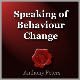 Hörbuch Speaking of Behaviour Change  - Autor Anthony Peters   - gelesen von Anthony Peters