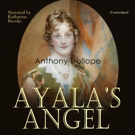 Hörbuch Ayala's Angel  - Autor Anthony Trollope   - gelesen von Katharine Brooks