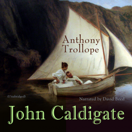 Hörbuch John Caldigate  - Autor Anthony Trollope   - gelesen von David Beed