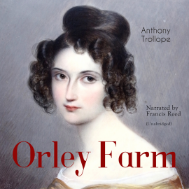 Hörbuch Orley Farm  - Autor Anthony Trollope   - gelesen von Francis Reed