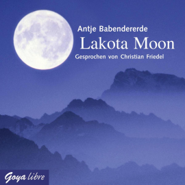 Hörbuch Lakota Moon  - Autor Antje Babendererde   - gelesen von Christian Friedel