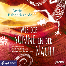 Hörbuch Wie die Sonne in der Nacht  - Autor Antje Babendererde   - gelesen von Schauspielergruppe
