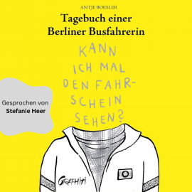 Hörbuch Tagebuch einer Berliner Busfahrerin  - Autor Antje Boesler   - gelesen von Stefanie Heer