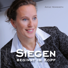 Hörbuch Siegen beginnt im Kopf  - Autor Antje Heimsoeth   - gelesen von Antje Heimsoeth