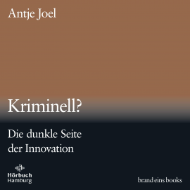 Hörbuch Kriminell? (brand eins audio books 3)  - Autor Antje Joel   - gelesen von Elke Schützhold