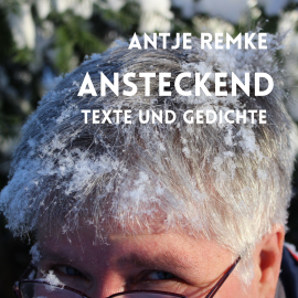 Hörbuch Ansteckend  - Autor Antje Remke   - gelesen von Antje Remke